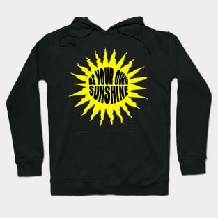 BE YOUR OWN SUNSHINE Hoodie